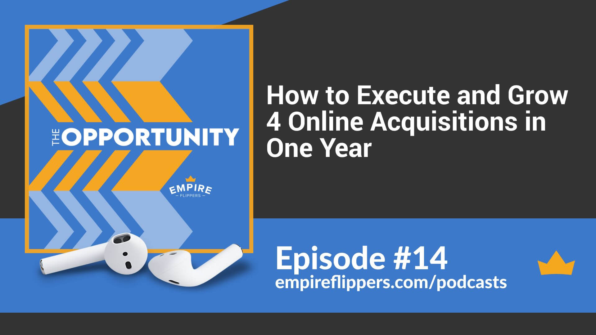 Grow Online Acquisitions - Opportunity Podcast ep14