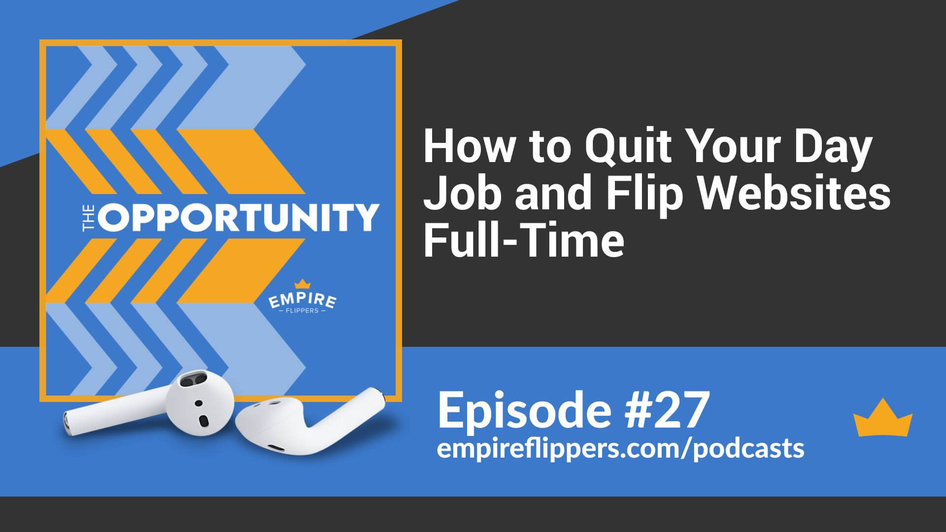 How to Quit Your Day Job and Flip Websites Full-Time - Opportunity Podcast