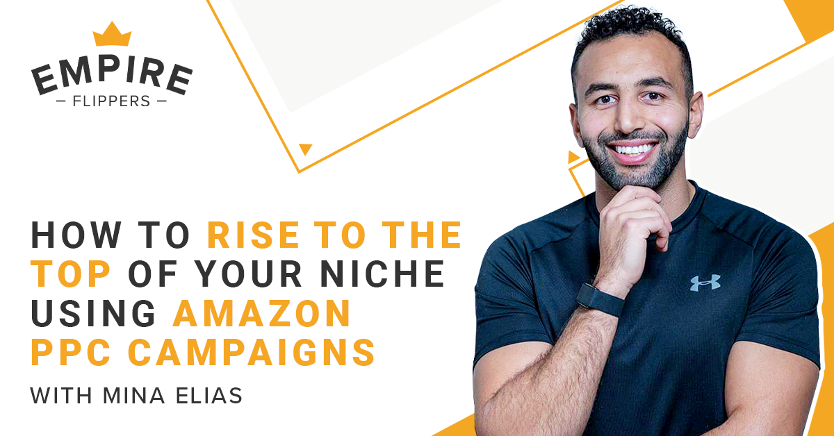 How to Rise to the Top of Your Niche Using Amazon PPC Campaigns With Mina Elias [Ep. 83]